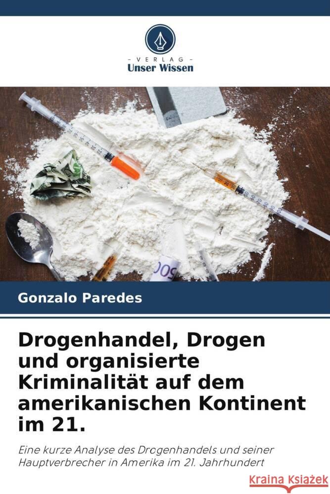 Drogenhandel, Drogen und organisierte Kriminalität auf dem amerikanischen Kontinent im 21. Paredes, Gonzalo 9786206304883