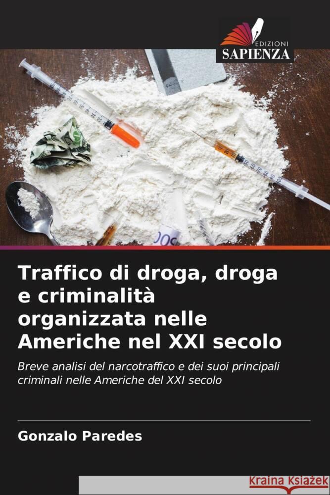 Traffico di droga, droga e criminalità organizzata nelle Americhe nel XXI secolo Paredes, Gonzalo 9786206304920