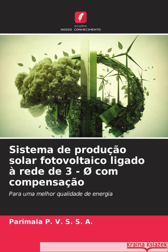 Sistema de produção solar fotovoltaico ligado à rede de 3 - Ø com compensação P. V. S. S. A., Parimala 9786206305095