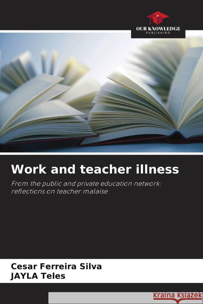 Work and teacher illness Silva, Cesar Ferreira, Teles, JAYLA 9786206305125 Our Knowledge Publishing