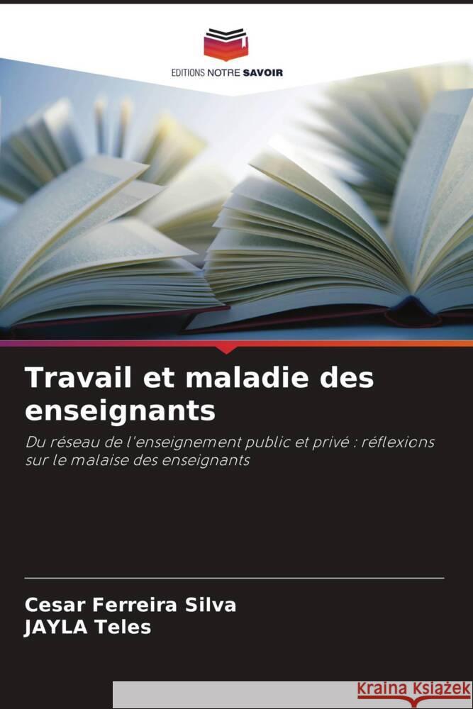 Travail et maladie des enseignants Silva, Cesar Ferreira, Teles, JAYLA 9786206305156