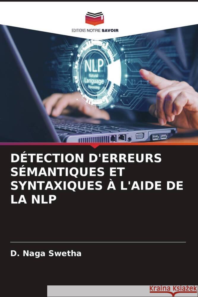 DÉTECTION D'ERREURS SÉMANTIQUES ET SYNTAXIQUES À L'AIDE DE LA NLP Naga Swetha, D. 9786206305316