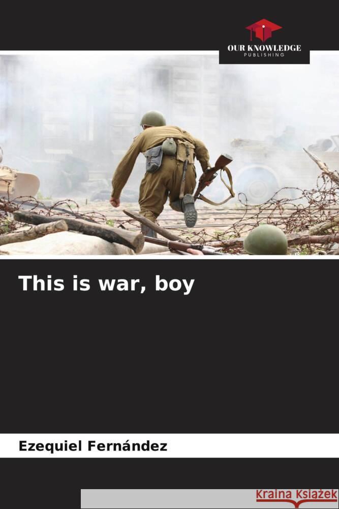 This is war, boy Fernández, Ezequiel 9786206305781