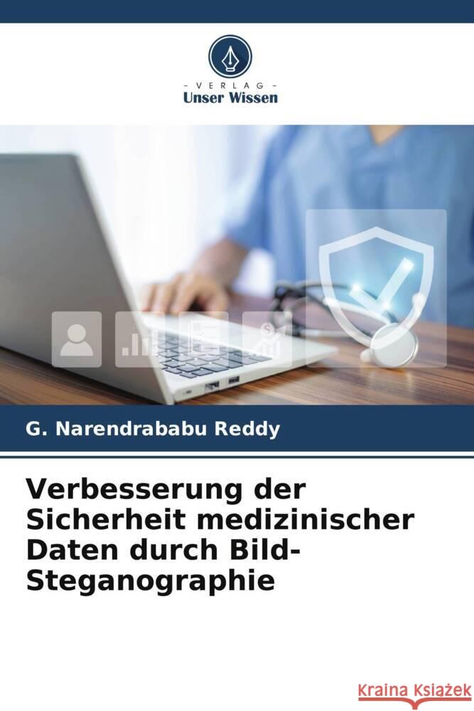 Verbesserung der Sicherheit medizinischer Daten durch Bild-Steganographie Narendrababu Reddy, G. 9786206305903