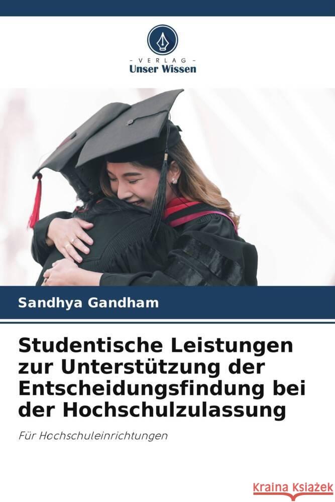 Studentische Leistungen zur Unterstützung der Entscheidungsfindung bei der Hochschulzulassung Gandham, Sandhya 9786206306177