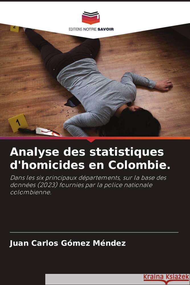 Analyse des statistiques d'homicides en Colombie. Gómez Méndez, Juan Carlos 9786206306399