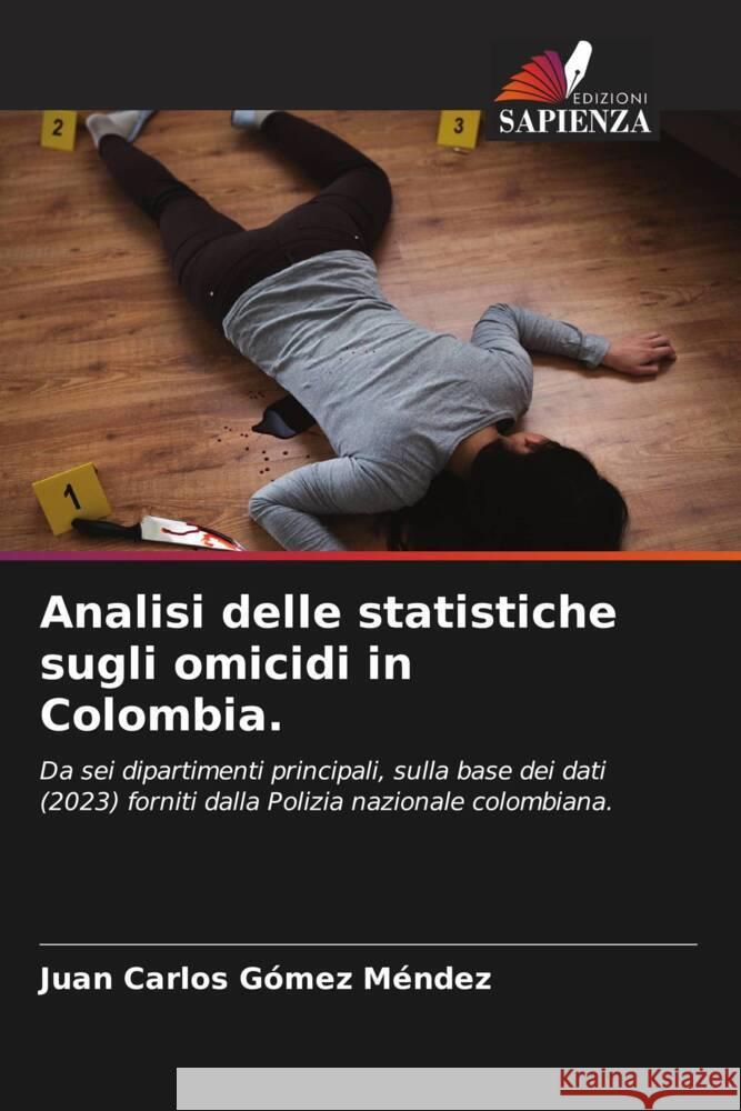 Analisi delle statistiche sugli omicidi in Colombia. Gómez Méndez, Juan Carlos 9786206306429