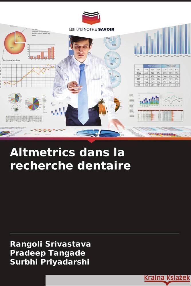 Altmetrics dans la recherche dentaire Srivastava, Rangoli, Tangade, Pradeep, Priyadarshi, Surbhi 9786206306450 Editions Notre Savoir