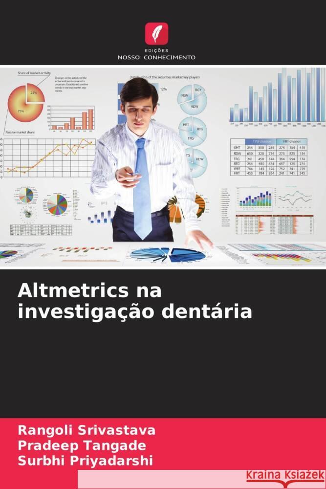 Altmetrics na investigação dentária Srivastava, Rangoli, Tangade, Pradeep, Priyadarshi, Surbhi 9786206306474 Edições Nosso Conhecimento