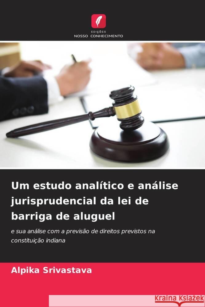 Um estudo analítico e análise jurisprudencial da lei de barriga de aluguel SRIVASTAVA, ALPIKA 9786206306771