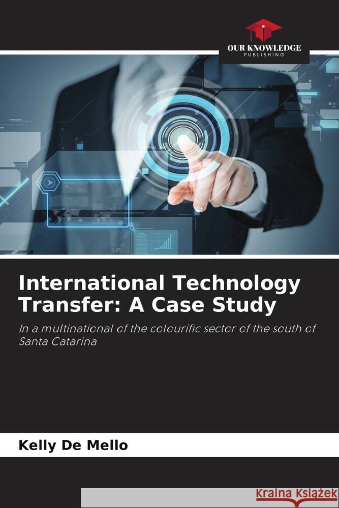 International Technology Transfer: A Case Study De Mello, Kelly 9786206306931