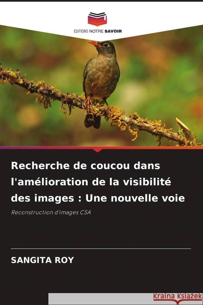 Recherche de coucou dans l'amélioration de la visibilité des images : Une nouvelle voie Roy, Sangita 9786206306993