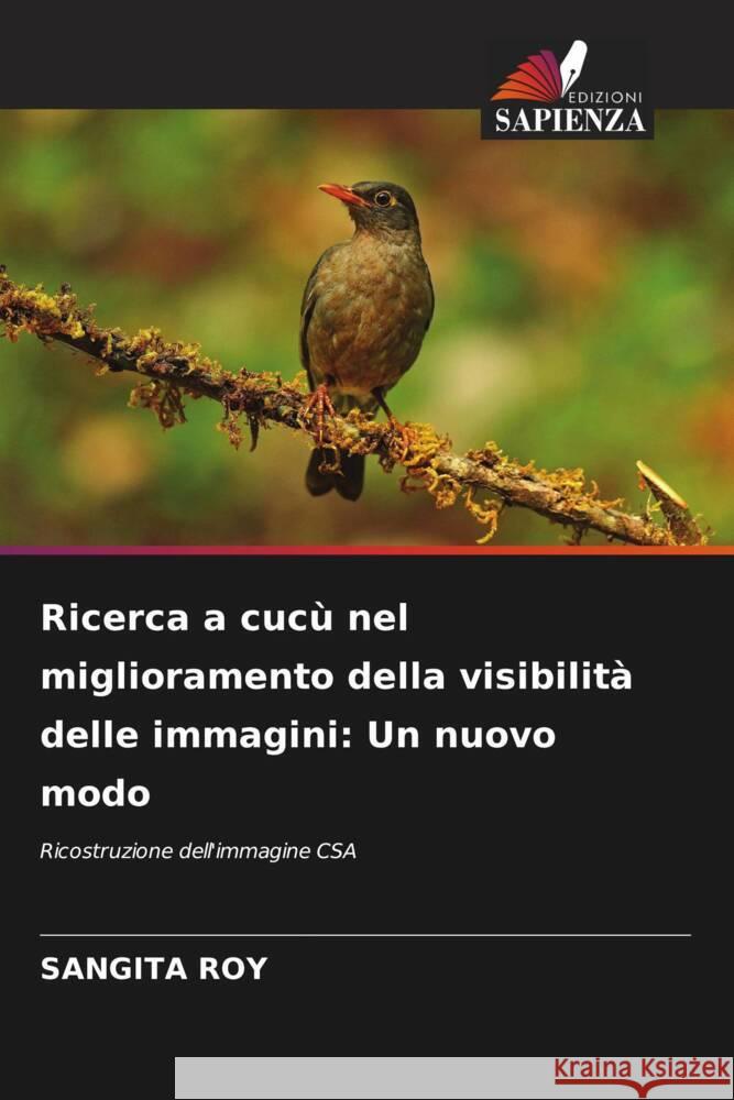 Ricerca a cucù nel miglioramento della visibilità delle immagini: Un nuovo modo Roy, Sangita 9786206307006