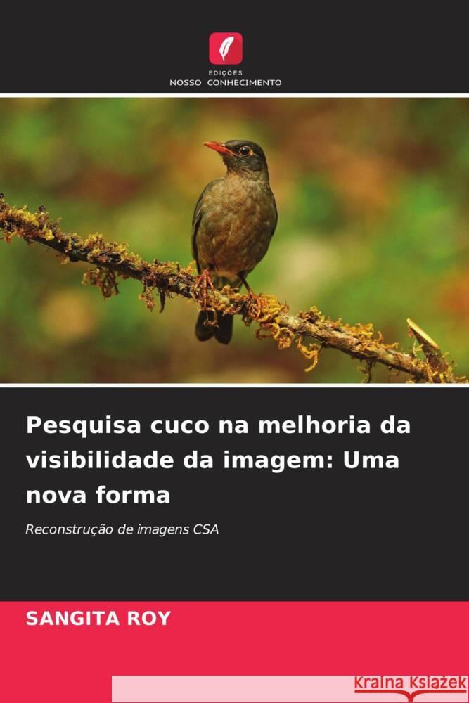 Pesquisa cuco na melhoria da visibilidade da imagem: Uma nova forma Roy, Sangita 9786206307013