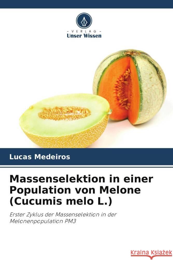 Massenselektion in einer Population von Melone (Cucumis melo L.) Medeiros, Lucas 9786206307068