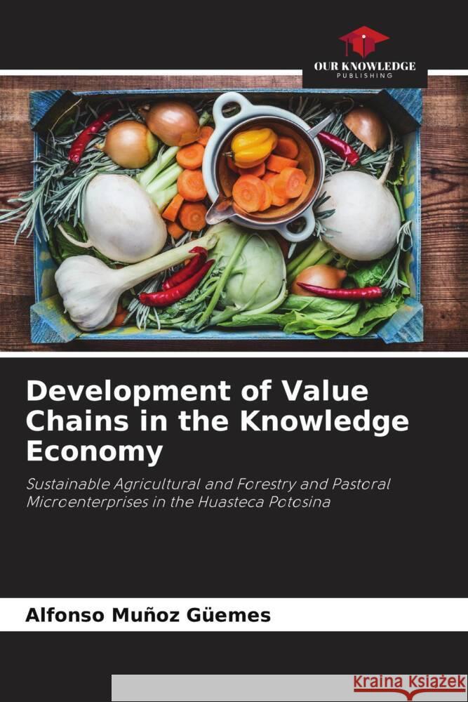 Development of Value Chains in the Knowledge Economy Muñoz Güemes, Alfonso 9786206307587