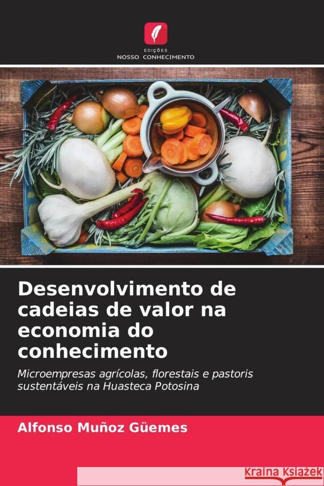 Desenvolvimento de cadeias de valor na economia do conhecimento Muñoz Güemes, Alfonso 9786206307617