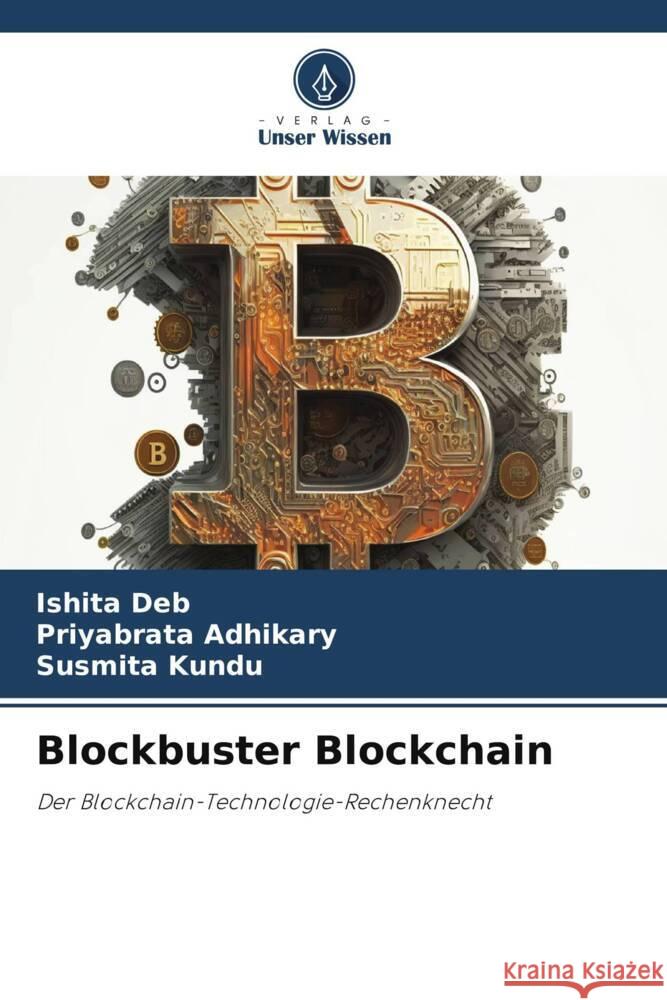 Blockbuster Blockchain Deb, Ishita, Adhikary, Priyabrata, Kundu, Susmita 9786206307822