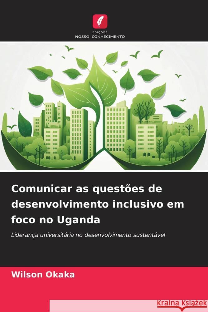 Comunicar as questões de desenvolvimento inclusivo em foco no Uganda Okaka, Wilson 9786206307976