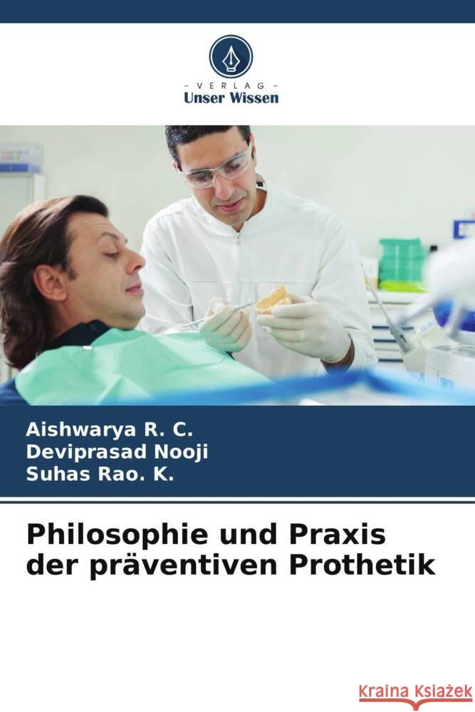 Philosophie und Praxis der präventiven Prothetik R. C., Aishwarya, Nooji, Deviprasad, Rao. K., Suhas 9786206308003