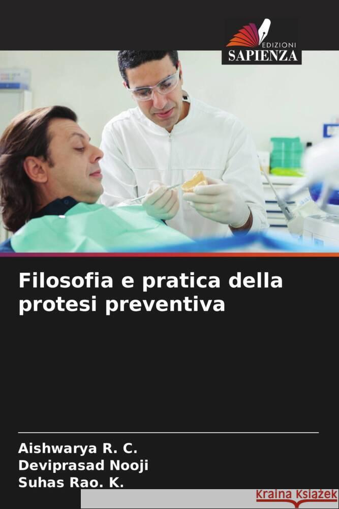 Filosofia e pratica della protesi preventiva R. C., Aishwarya, Nooji, Deviprasad, Rao. K., Suhas 9786206308034