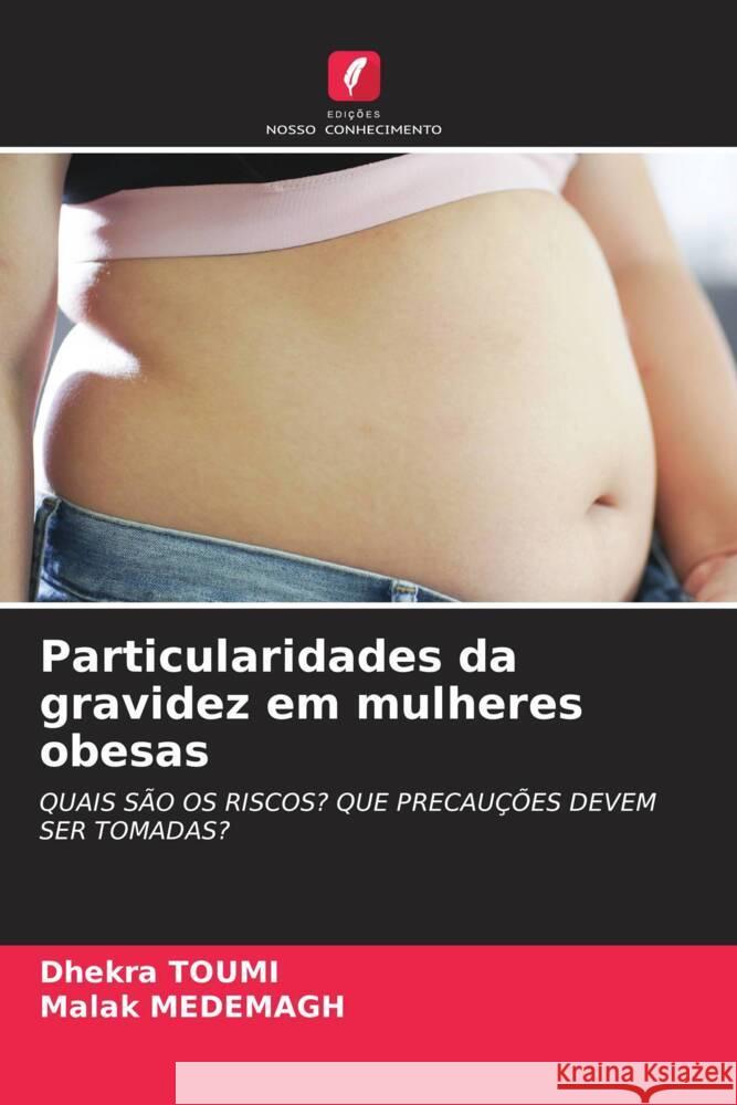 Particularidades da gravidez em mulheres obesas Toumi, Dhekra, MEDEMAGH, Malak 9786206308515