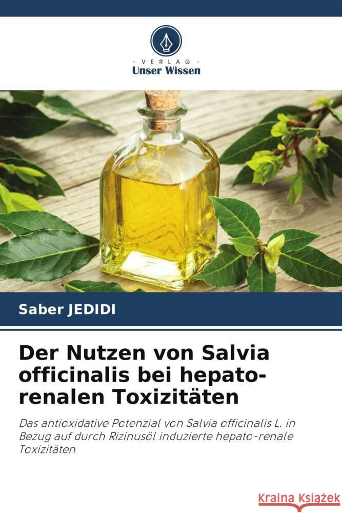 Der Nutzen von Salvia officinalis bei hepato-renalen Toxizitäten Jedidi, Saber 9786206308782