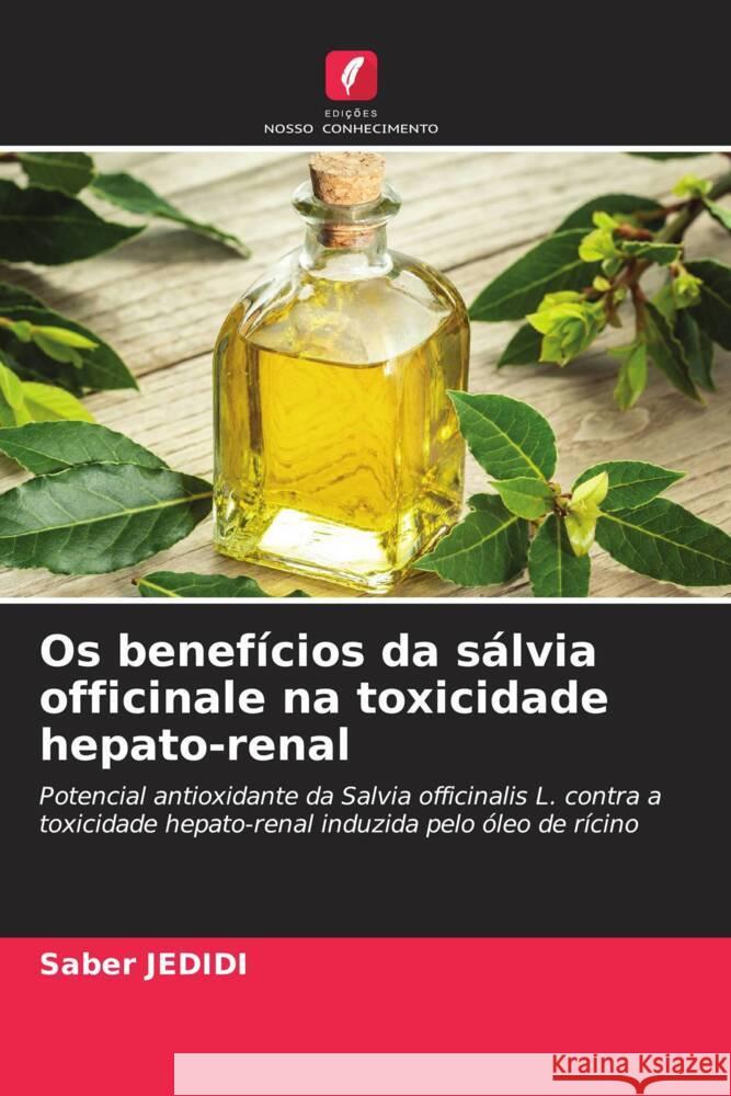 Os benefícios da sálvia officinale na toxicidade hepato-renal Jedidi, Saber 9786206308805