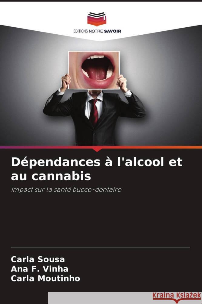 Dépendances à l'alcool et au cannabis Sousa, Carla, F. Vinha, Ana, Moutinho, Carla 9786206308904