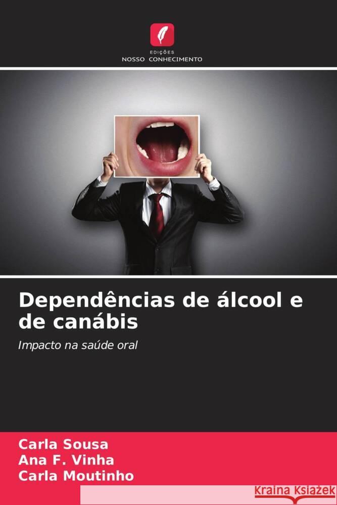 Dependências de álcool e de canábis Sousa, Carla, F. Vinha, Ana, Moutinho, Carla 9786206308935