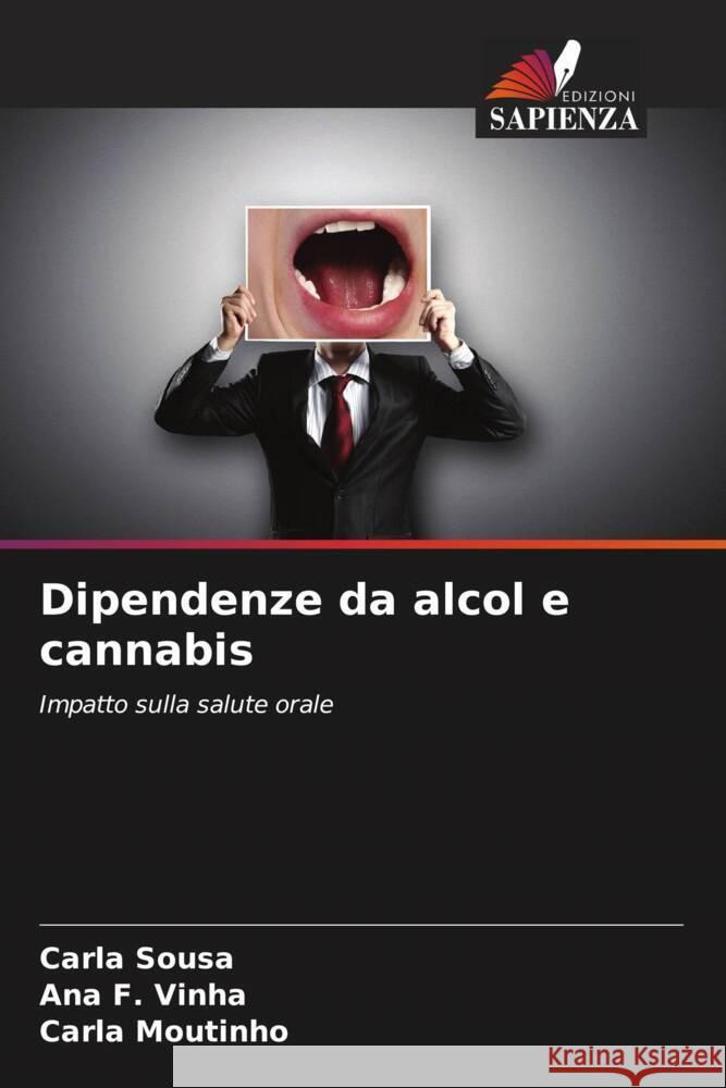 Dipendenze da alcol e cannabis Sousa, Carla, F. Vinha, Ana, Moutinho, Carla 9786206308959