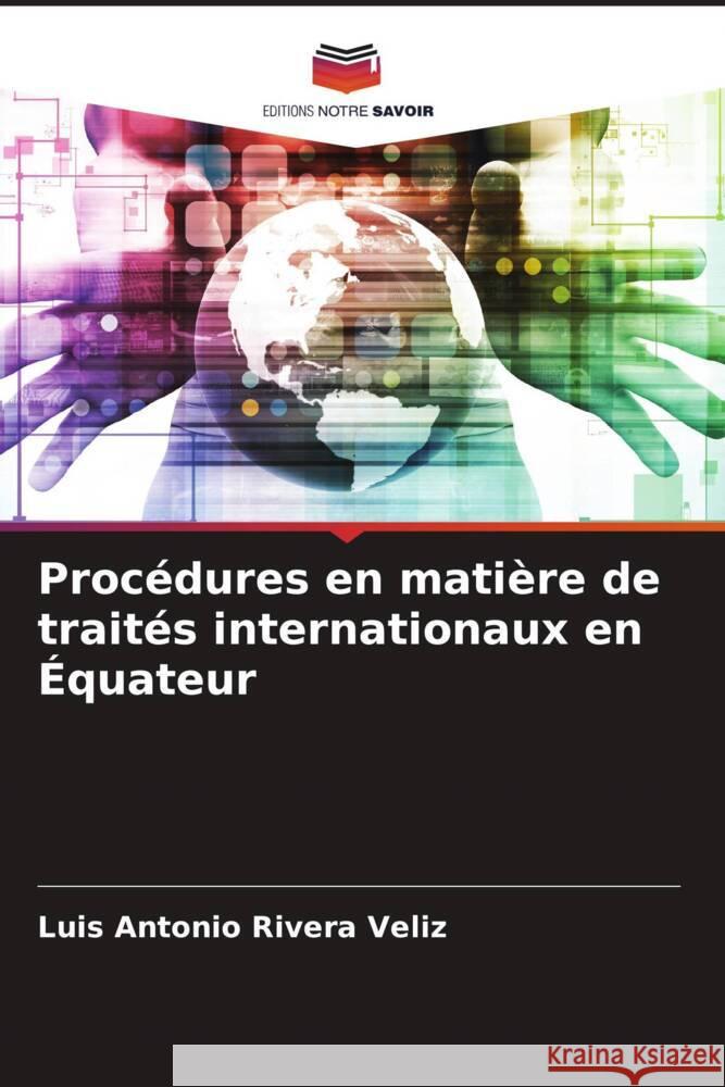 Procédures en matière de traités internationaux en Équateur Rivera Veliz, Luis Antonio 9786206309048