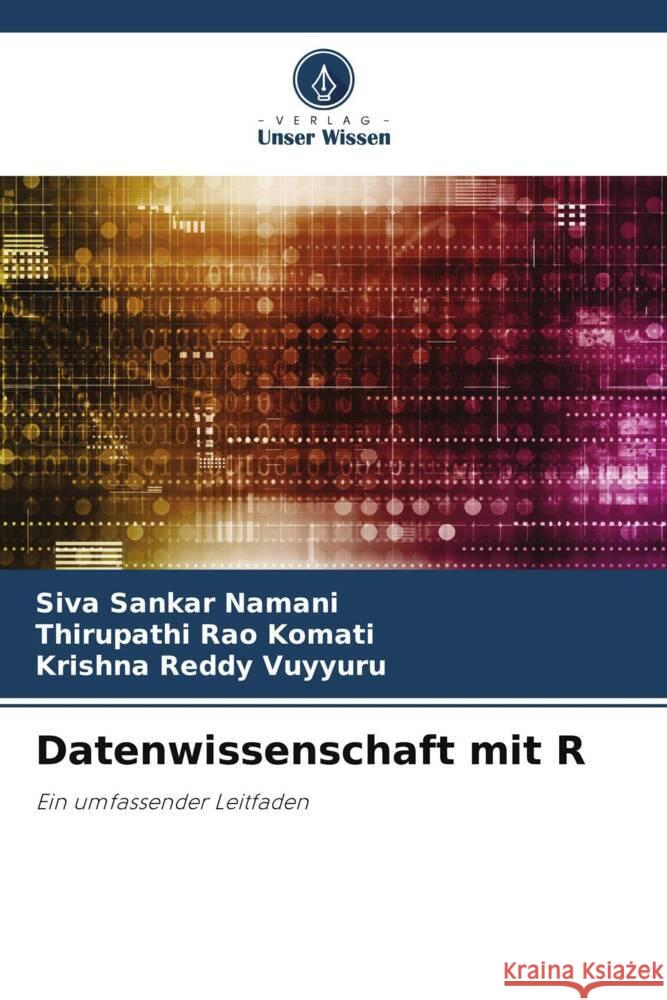 Datenwissenschaft mit R Namani, Siva Sankar, Komati, Thirupathi Rao, Vuyyuru, Krishna Reddy 9786206309277