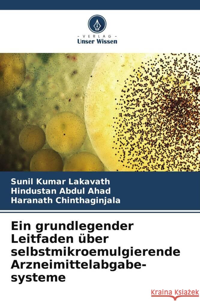 Ein grundlegender Leitfaden über selbstmikroemulgierende Arzneimittelabgabe- systeme Lakavath, Sunil Kumar, Abdul Ahad, Hindustan, Chinthaginjala, Haranath 9786206309918