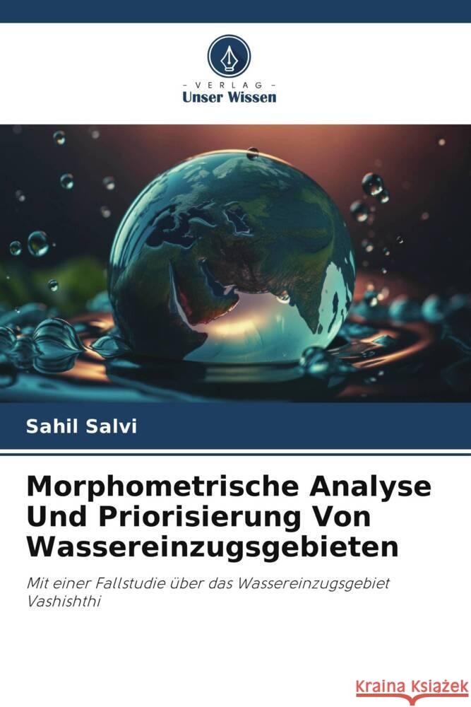 Morphometrische Analyse Und Priorisierung Von Wassereinzugsgebieten Salvi, Sahil 9786206310396 Verlag Unser Wissen