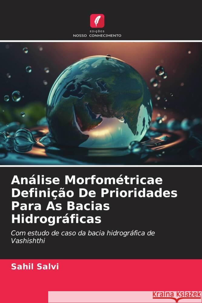 Análise Morfométricae Definição De Prioridades Para As Bacias Hidrográficas Salvi, Sahil 9786206310426 Edições Nosso Conhecimento