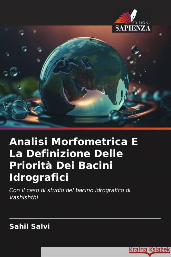 Analisi Morfometrica E La Definizione Delle Priorità Dei Bacini Idrografici Salvi, Sahil 9786206310440 Edizioni Sapienza