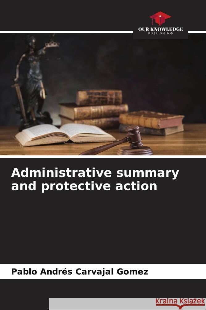 Administrative summary and protective action Carvajal Gomez, Pablo Andrés 9786206310525