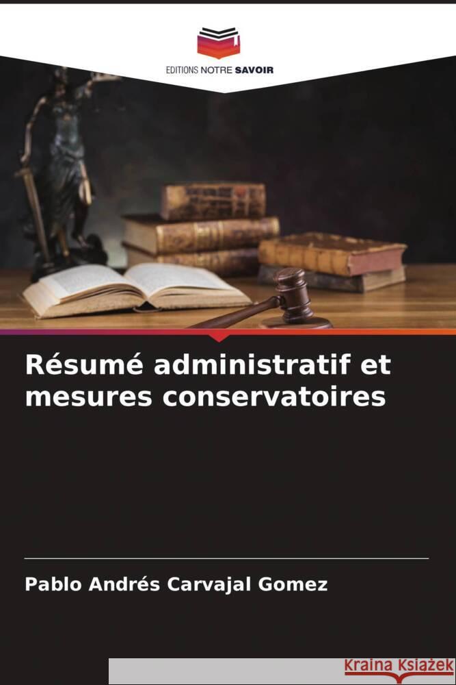 Résumé administratif et mesures conservatoires Carvajal Gomez, Pablo Andrés 9786206310532