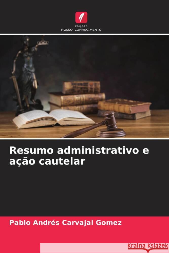 Resumo administrativo e ação cautelar Carvajal Gomez, Pablo Andrés 9786206310556