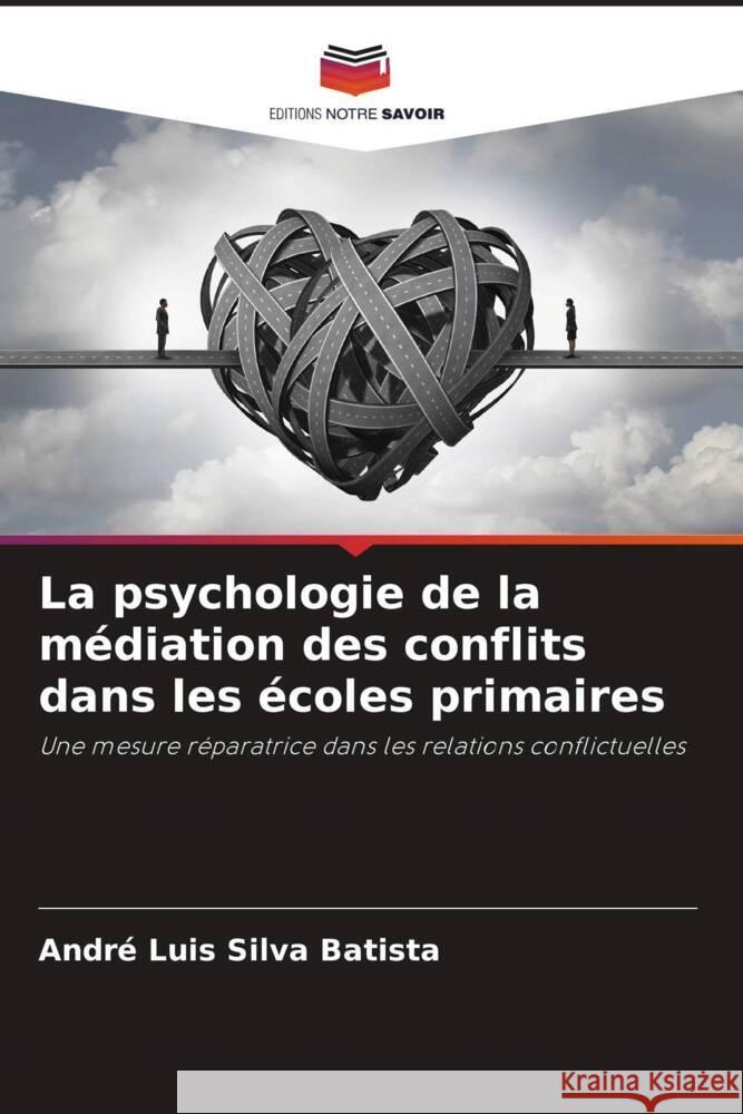 La psychologie de la médiation des conflits dans les écoles primaires Batista, André Luis Silva 9786206310792