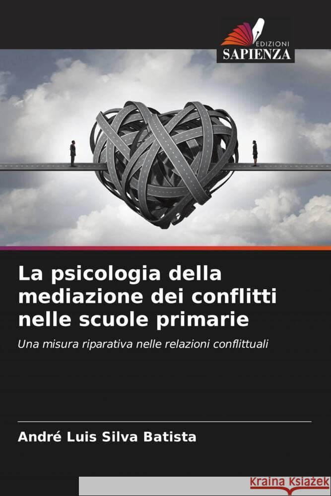 La psicologia della mediazione dei conflitti nelle scuole primarie Batista, André Luis Silva 9786206310808