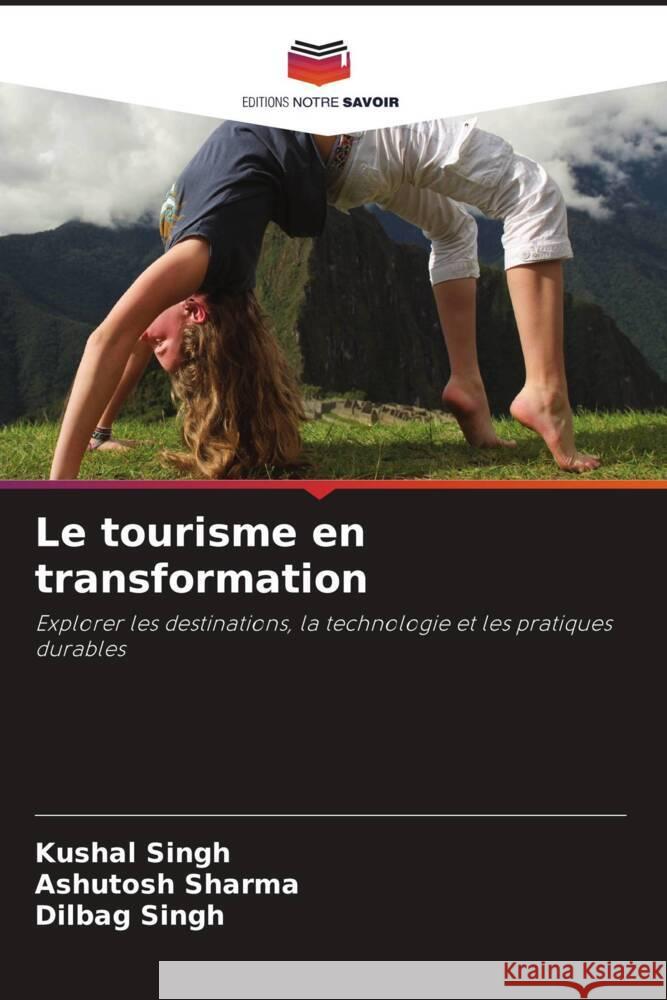 Le tourisme en transformation Singh, Kushal, Sharma, Ashutosh, Singh, Dilbag 9786206310839