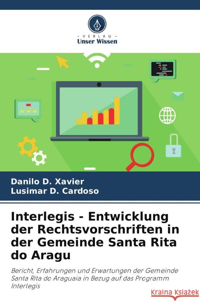 Interlegis - Entwicklung der Rechtsvorschriften in der Gemeinde Santa Rita do Aragu Xavier, Danilo D., Cardoso, Lusimar D. 9786206311119 Verlag Unser Wissen