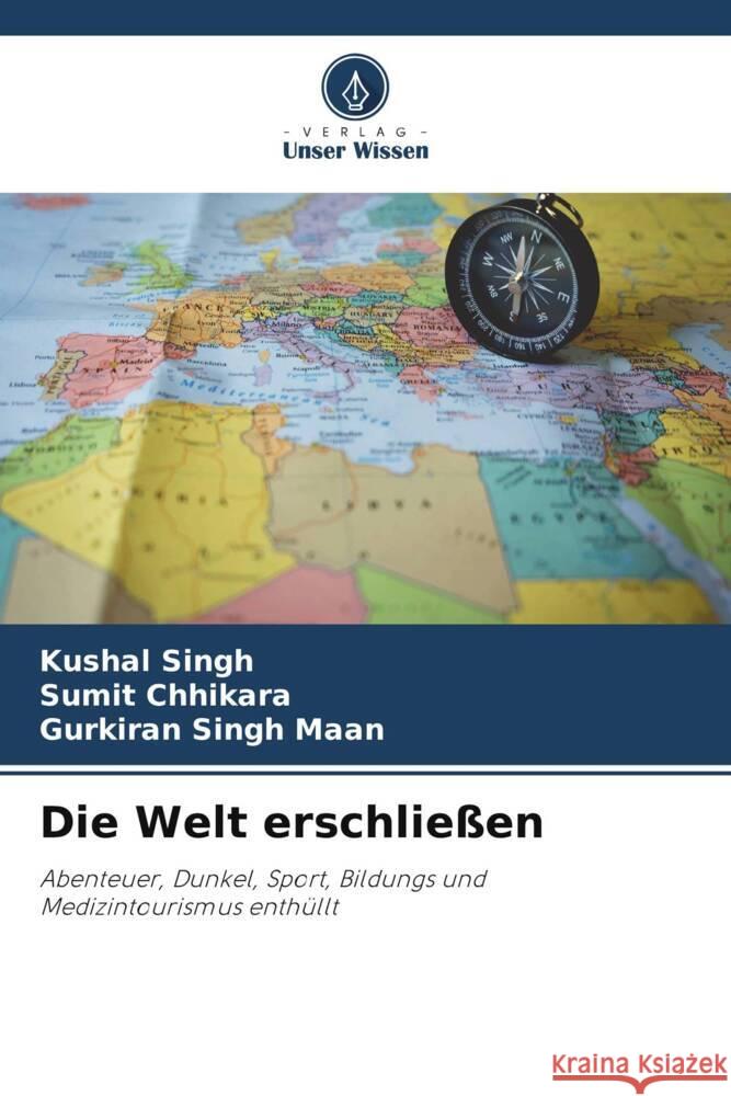 Die Welt erschließen Singh, Kushal, Chhikara, Sumit, Maan, Gurkiran Singh 9786206311171