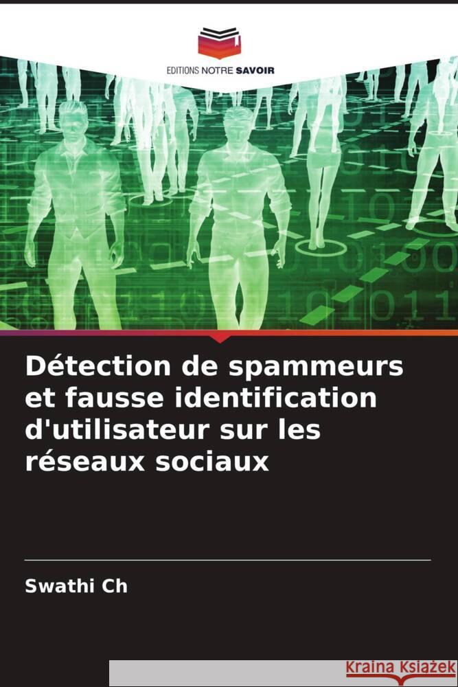 Détection de spammeurs et fausse identification d'utilisateur sur les réseaux sociaux Ch, Swathi 9786206311508