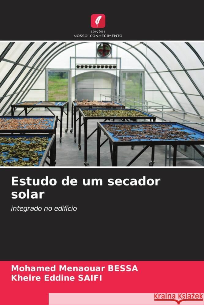 Estudo de um secador solar BESSA, Mohamed Menaouar, SAIFI, Kheire Eddine 9786206311577