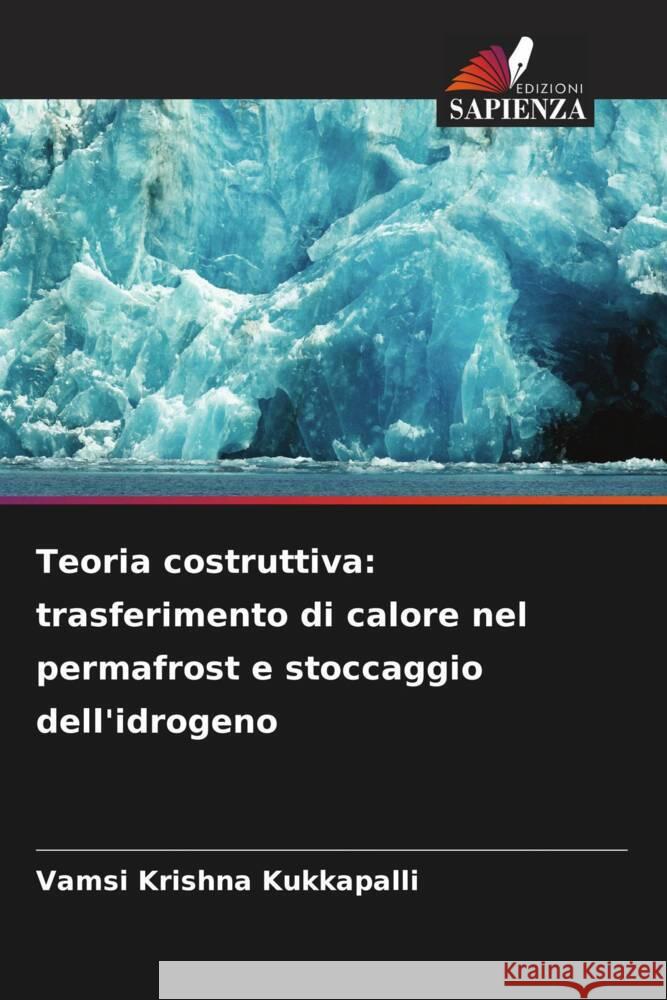 Teoria costruttiva: trasferimento di calore nel permafrost e stoccaggio dell'idrogeno Kukkapalli, Vamsi Krishna 9786206311621