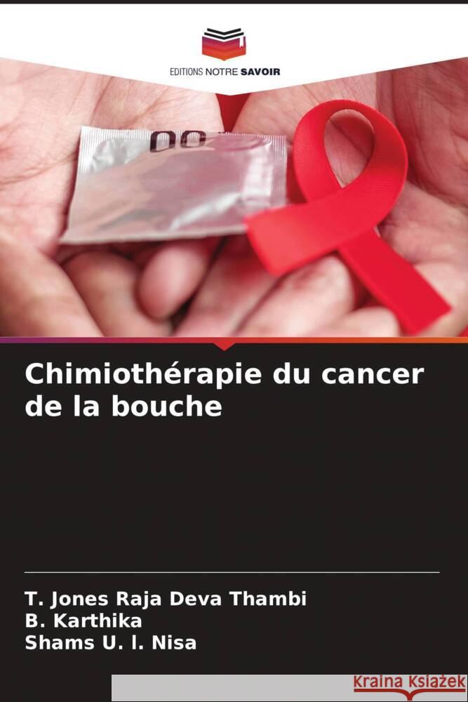 Chimiothérapie du cancer de la bouche Thambi, T. Jones Raja Deva, Karthika, B., Nisa, Shams U. l. 9786206311799