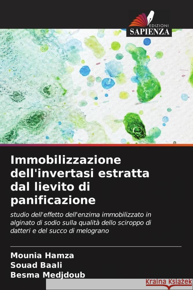 Immobilizzazione dell'invertasi estratta dal lievito di panificazione Hamza, Mounia, Baali, Souad, Medjdoub, Besma 9786206312307 Edizioni Sapienza